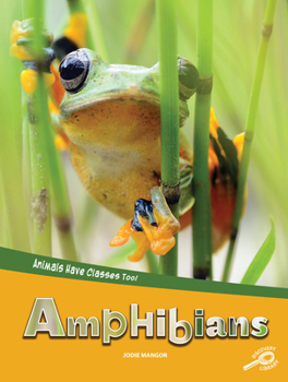Hardcover Animals Have Classes Too! Amphibians Book