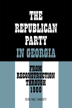 Paperback The Republican Party in Georgia: From Reconstruction Through 1900 Book