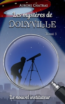 Paperback Les mystères de Dolyville: Le nouvel instituteur [French] Book