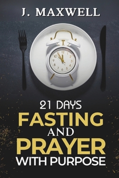 Paperback 21 Days of Fasting and Prayer with Purpose: For a Total Life Transformation Book