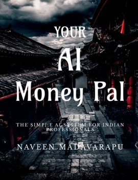Your AI Money Pal: The Simple AI System for Indian Professionals to Take Control of Their Money