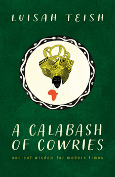 Paperback A Calabash of Cowries: Ancient Wisdom for Modern Times Book