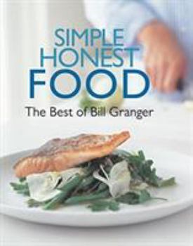 Hardcover Simple Honest Food: The Best of Bill Granger Book