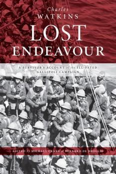 Paperback Lost Endeavour: A survivor's account of the ill-fated Gallipoli Campaign Book