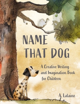 Paperback Name That Dog: A Creative and Imagination Book for Children Book