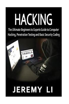 Paperback Hacking: The Ultimate Beginners to Experts Guide to Computer Hacking, Penetration Testing and Basic Security Coding Book