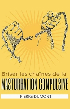 Paperback Briser les chaînes de la masturbation [French] Book