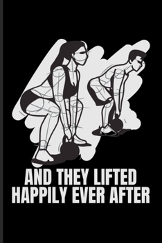 Paperback And They Lifted Happily Ever After: Couple Anniversary Album Journal For Weightlifting & Squat Workout Fan - 6x9 - 100 pages Book