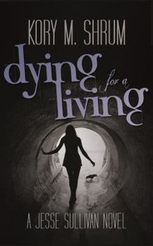 Dying for a Living - Book #1 of the Dying for a Living