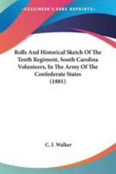 Paperback Rolls And Historical Sketch Of The Tenth Regiment, South Carolina Volunteers, In The Army Of The Confederate States (1881) Book