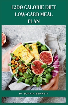 Paperback 1200 Calorie Diet low-carb meal plan: Easy and Delicious Recipes for a Healthy Lifestyle Book