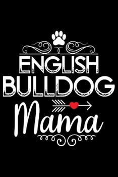 Paperback English Bulldog Mama: Cute Bulldog Journal Notebook - Bulldog Lover Gifts - Dogs Lover Notebook Journal - Bulldog Owner Diary, Funny Bulldog Book