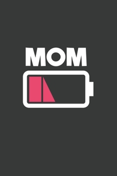 Mom: 6x9 Inch Journal Diary Notebook 110 Blank Lined Pages Funny Tired Mom Gift Mom Low Battery