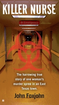 Mass Market Paperback Killer Nurse: The Harrowing True Story of One Woman's Murder Spree in an East Texas Town Book