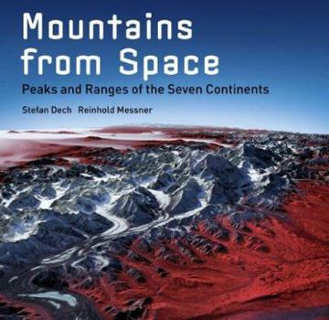 Hardcover Mountains from Space: Peaks and Ranges of the Seven Continents Book