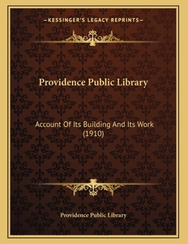 Paperback Providence Public Library: Account Of Its Building And Its Work (1910) Book