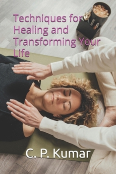 Techniques for Healing and Transforming Your Life