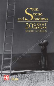 Paperback Sun, Stone, and Shadows: 20 Great Mexican Short Stories Book