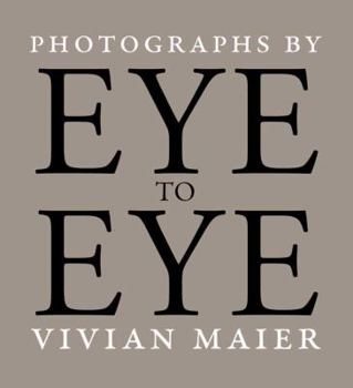 Hardcover Eye to Eye: Photographs by Vivian Maier Book