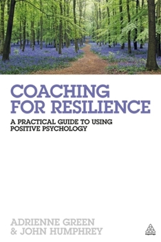 Paperback Coaching for Resilience: A Practical Guide to Using Positive Psychology Book