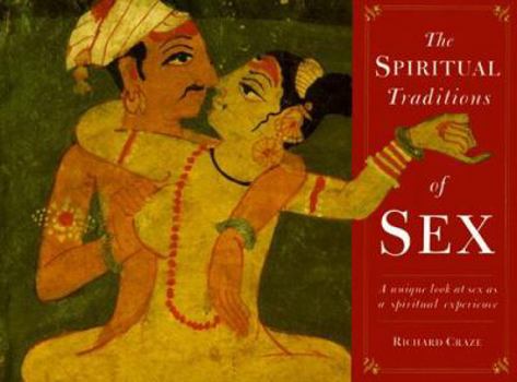 Hardcover The Spiritual Traditions of Sex: A Unique Look at Sex as a Spiritual Experience Book