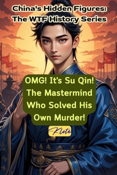 Paperback OMG! It's Su Qin! The Mastermind Who Solved His Own Murder!: China's Hidden Figures: The WTF History Series Book