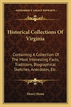 Paperback Historical Collections Of Virginia: Containing A Collection Of The Most Interesting Facts, Traditions, Biographical Sketches, Anecdotes, Etc. Book