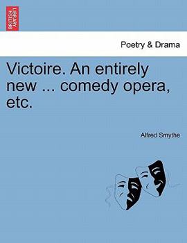 Paperback Victoire. an Entirely New ... Comedy Opera, Etc. Book