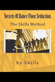 Paperback Secrets Of Dance Floor Seduction: The Skills Method Book