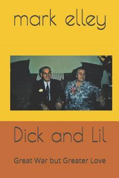 Paperback Dick and Lil: Great War but Greater Love Book