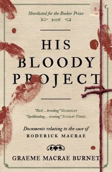 His Bloody Project: Documents relating to the case of Roderick Macrae: 10th anniversary edition