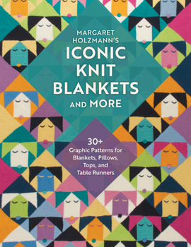 Paperback Margaret Holzmann's Iconic Knit Blankets and More: 30+ Graphic Patterns for Blankets, Pillows, Tops, and Table Runners Book