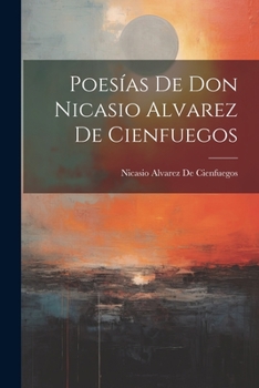 Poesías De Don Nicasio Alvarez De Cienfuegos