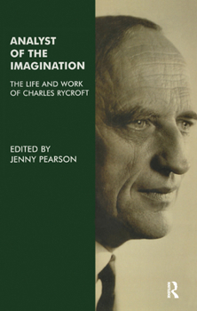 Hardcover Analyst of the Imagination: The Life and Work of Charles Rycroft Book