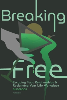 Paperback Breaking Free: A Guide to Escaping Toxic Relationships and Reclaiming Your Life Book