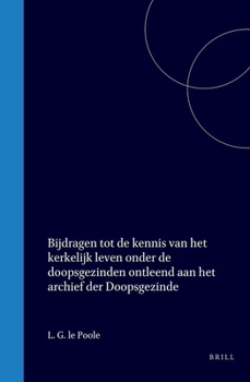 Bijdragen tot de kennis van het kerkelijk leven onder de doopsgezinden ontleend aan het archief der Doopsgezinde Gemeente te Leiden (Dutch Edition)