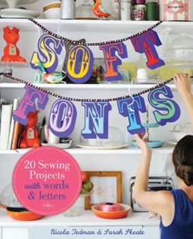 Paperback Soft Fonts: 20 Sewing Projects with Words & Letters Book