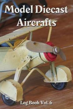Paperback Model Diecast Aircrafts Log Book Vol. 6: 6x9 100-Page Guided Prompt Log Book for Projects Book