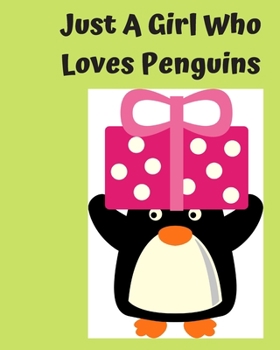 Just A Girl Who Loves Penguins: Pretty Notebook Journal Blank Lined, Cute Penguin for Girls, Perfectly Suited Taking Notes in Class, Funny Penguin Gifts For Girls - 110 Pages