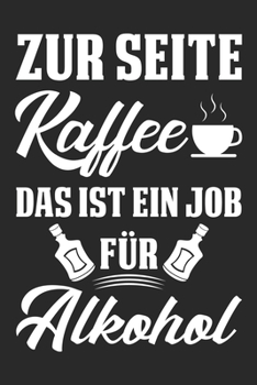Zur Seite Kaffee Das Ist Ein Job Für Alkohol: Din A5 Kariertes Heft (Kariert) Mit Karos Zum Saufen | Notizbuch Tagebuch Planer Alkohol Bier Trinken ... Party Betrunken Notebook (German Edition)