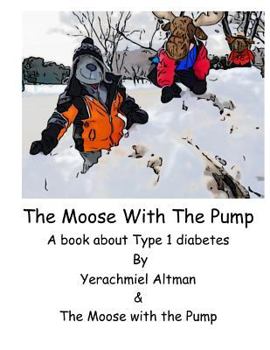 Paperback The Moose with the Pump: A book for children with type 1 diabetes Book