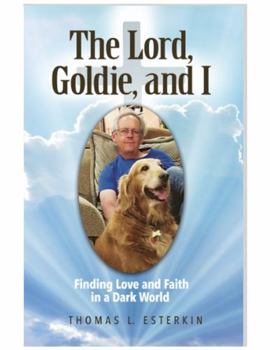 The Lord, Goldie, and I: Finding Love and Faith in a Dark World