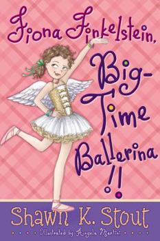 Hardcover Fiona Finkelstein, Big-Time Ballerina!! (Not-so-Ordinary Girl (Fiona Finkelstein)) Book