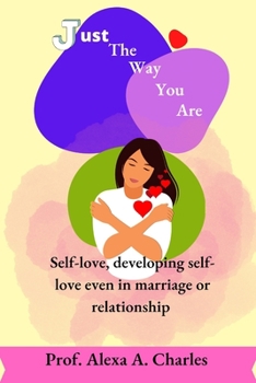 Paperback Just the way you are: Self-love, developing self-love even in marriage and relationships Book