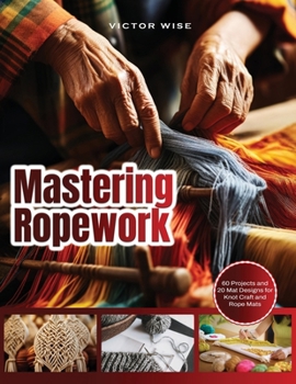 Mastering Ropework: Learn the Basics of Home Wiring and Tackle DIY Electrical Projects with Confidence: Step-by-Step Guide for Beginners to Wire Your ... Simple Wiring Projects in the US and UK