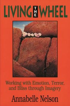 Paperback Living the Wheel: Working with Emotion, Terror and Bliss Through Imagery Book