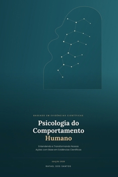 Paperback Psicologia Do Comportamento Humano: Entendendo E Transformando Nossas Ações Com Base Em Evidencias Cientificas [Portuguese] Book