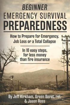 Paperback Beginner Emergency Survival Preparedness: How to Prepare for Emergency, Job Loss or a Total Collapse. Book