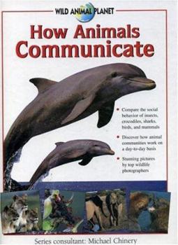 Hardcover How Animals Communicate: Wild Animal Planet Book