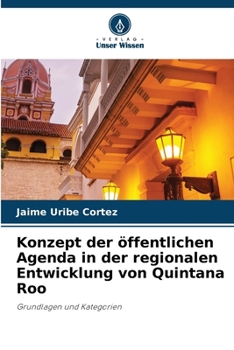 Konzept der öffentlichen Agenda in der regionalen Entwicklung von Quintana Roo (German Edition)